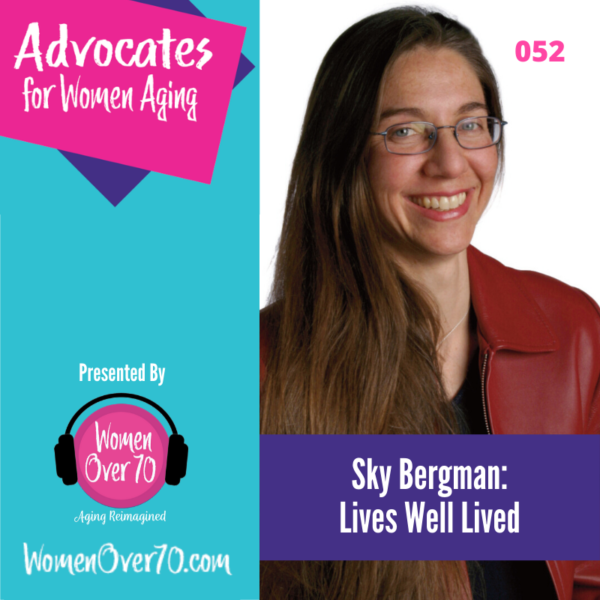 052 Sky Bergman: Lives Well Lived: Secrets, Wit and Wisdom of Age