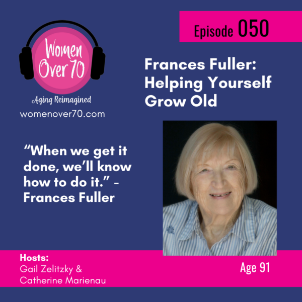 050 Frances Fuller: Helping Yourself Grow Old