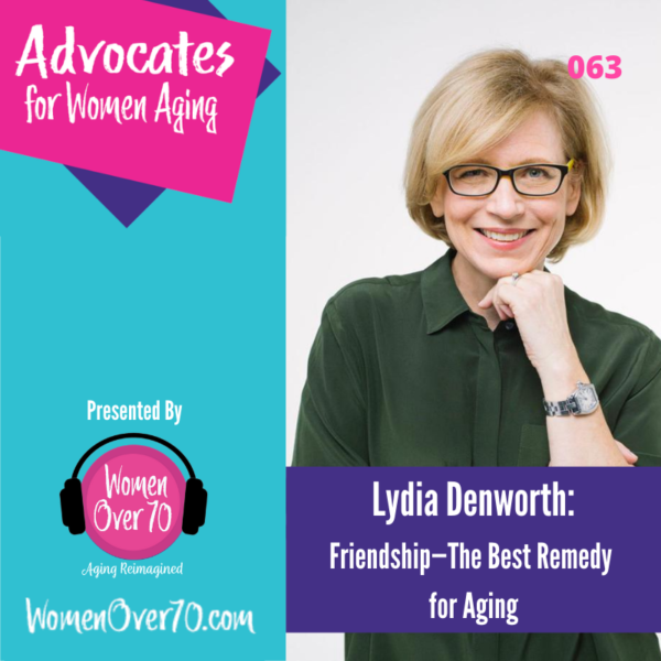 063 Lydia Denworth: Friendship The Best Remedy for Aging