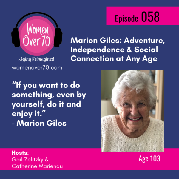 058 Marion Giles: Adventure, Independence & Social Connection at Any Age