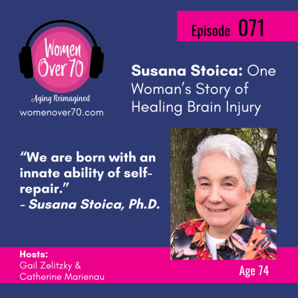 071 Susana Stoica: One Woman’s Story of Healing Brain Injury