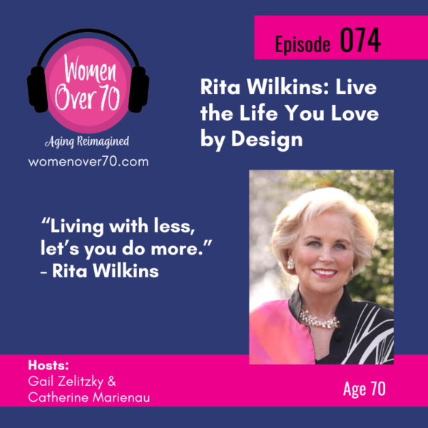 074 Rita Wilkins: Live the Life You Love by Design