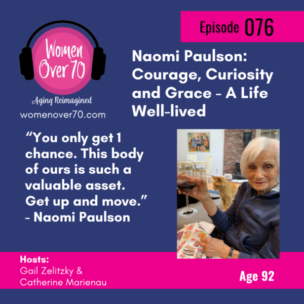 076 Naomi Paulson: Courage, Curiosity and Grace – A Life Well-lived