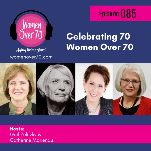 085: Celebrating 70 Women Over 70