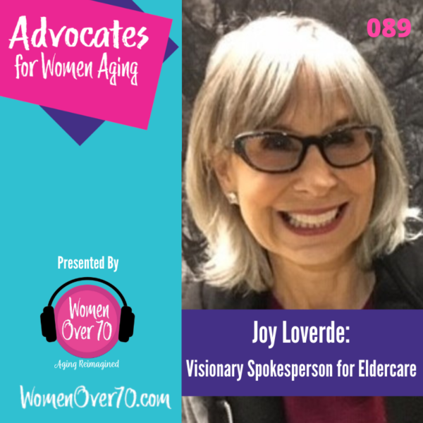 089 Joy Loverde: Visionary Spokesperson for Eldercare