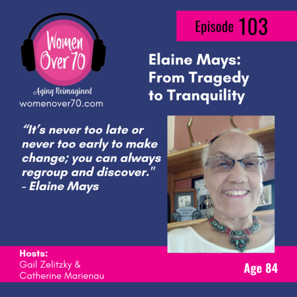 103 Elaine Mays: From Tragedy to Tranquility