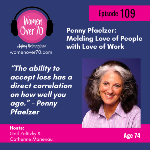 109 Penny Pfaelzer: Melding Love of People with Love of Work