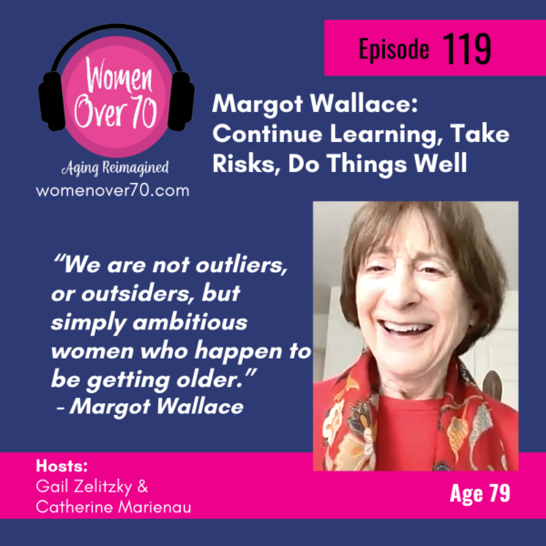 119 Margot Wallace: Continue Learning, Take Risks, Do Things Well