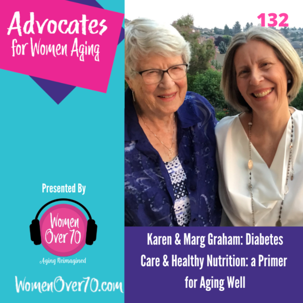 132 Karen & Marg Graham: Diabetes Care & Healthy Nutrition: a Primer for Aging Well