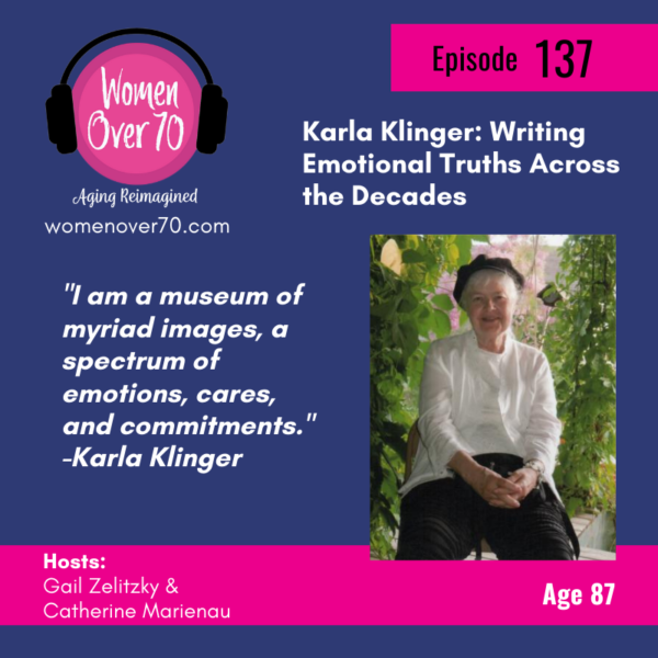 137 Karla Klinger: Writing Emotional Truths Across the Decades