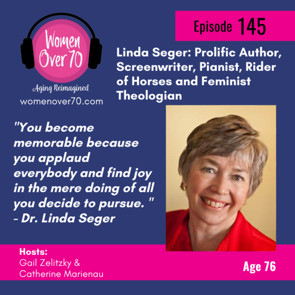 145 Linda Seger: Prolific Author, Screenwriter, Pianist, Rider of Horses and Feminist Theologian – A Life of Creativity and Spirituality