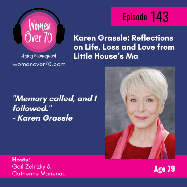 143 Karen Grassle: Reflections on Life, Loss and Love from Little House’s Ma