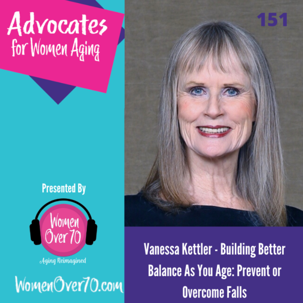 151 Vanessa Kettler: Building Better Balance As You Age: Prevent or Overcome Falls