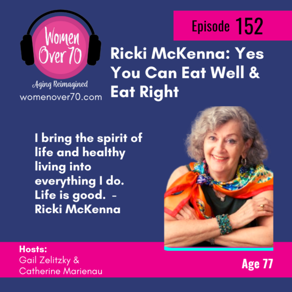 152 Ricki McKenna: Yes You Can Eat Well & Eat Right