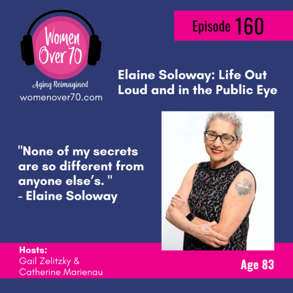 160 Elaine Soloway:  Life Out Loud and in the Public Eye