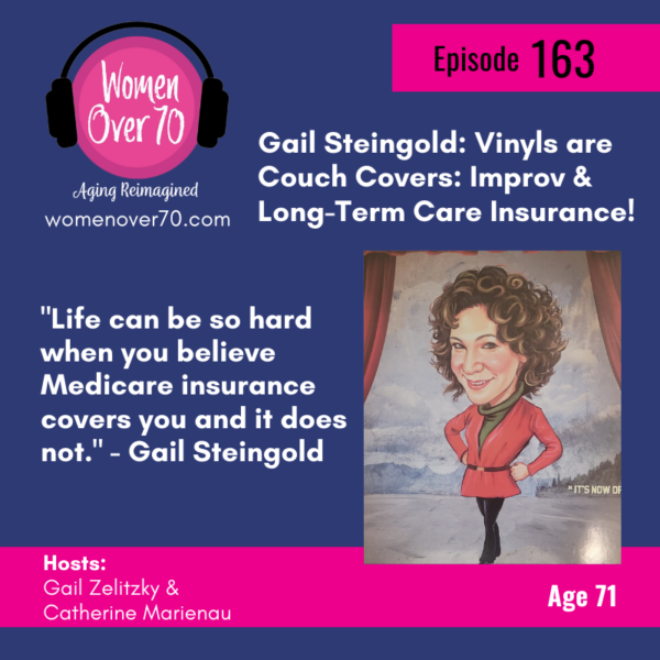 163 Gail Steingold: Vinyls are Couch Covers: Improv & Long-Term Care Insurance