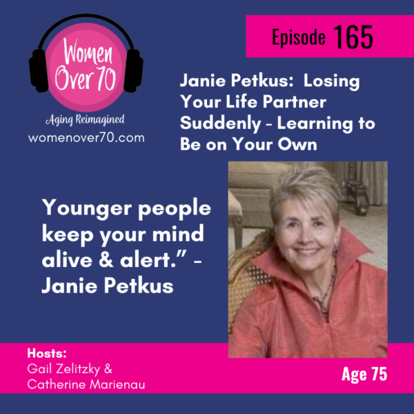165 Janie Petkus:  Losing Your Life Partner Suddenly – Learning to Be on Your Own