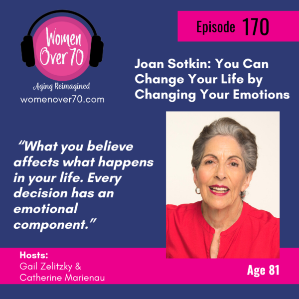 170 Joan Sotkin: You Can Change Your Life by Changing Your Emotions