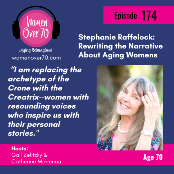 174 Stephanie Raffleock: Rewriting the Narrative About Aging Women