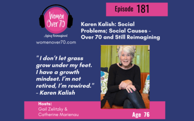 181 Karen Kalish: Social Problems; Social Causes – Over 70 and Still Reimagining