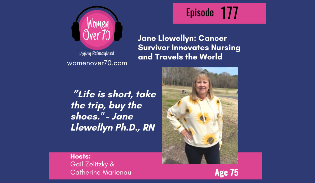 177 Jane Llewellyn: Cancer Survivor Innovates Nursing and Travels the World