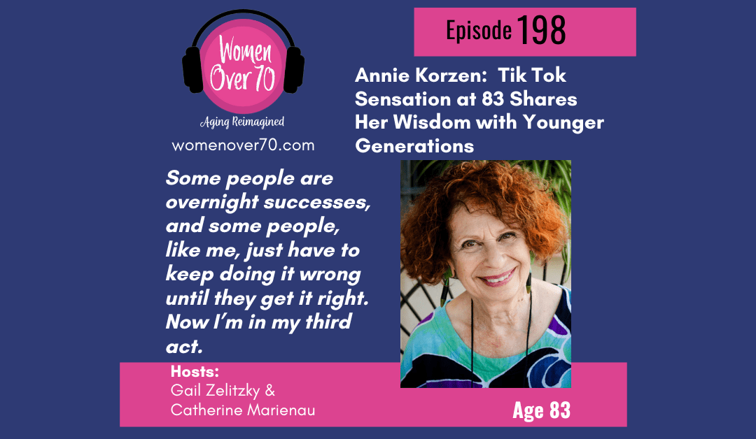 198 Annie Korzen: Tik Tok Sensation at 83 Shares Her Wisdom with Younger Generations