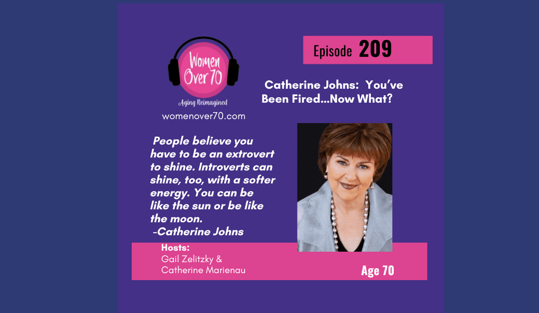 209 Catherine Johns:  You’ve Been Fired…Now What?