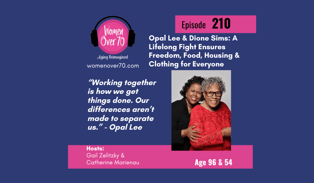 210 Opal Lee and Dione Sims: A Lifelong Fight Ensures Freedom, Food, Housing & Clothing for Everyone