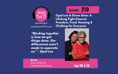 210 Opal Lee and Dione Sims: A Lifelong Fight Ensures Freedom, Food, Housing & Clothing for Everyone