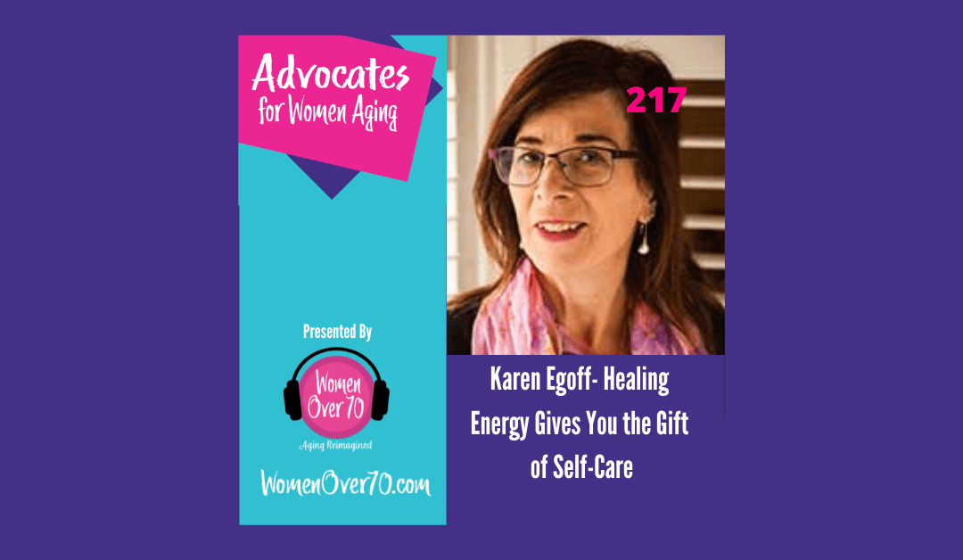 217 Karen Egoff: Healing Energy Gives You the Gift of Self-Care
