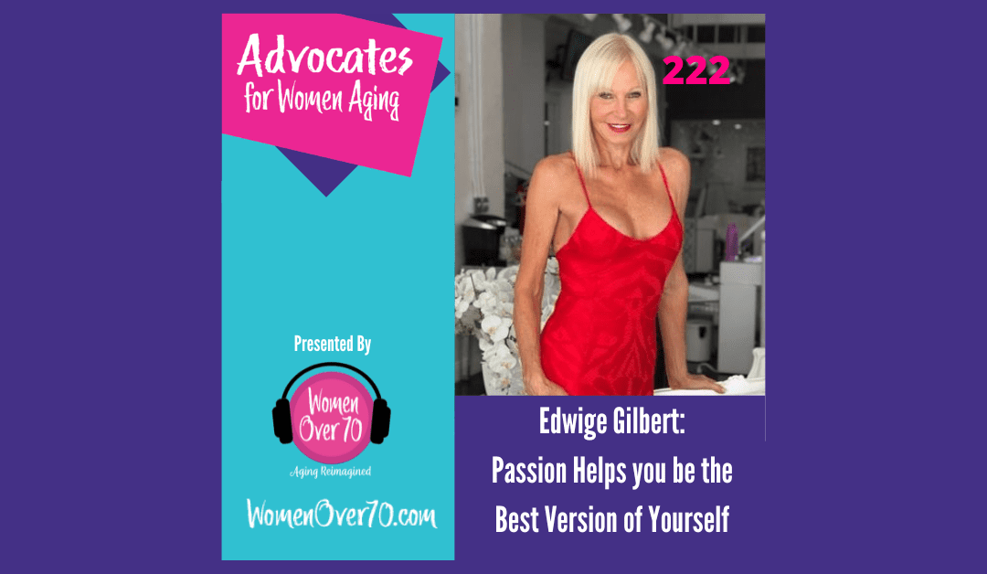 222 Edwige Gilbert: Passion Helps you be the Best Version of Yourself