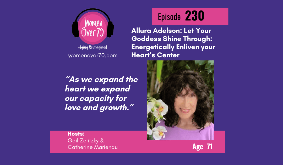 Allura Adelson: Let Your Goddess Shine Through: Energetically Enliven your Heart’s Center