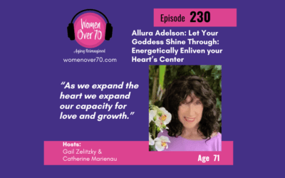 230 Allura Adelson: Let Your Goddess Shine Through: Energetically Enliven your Heart’s Center