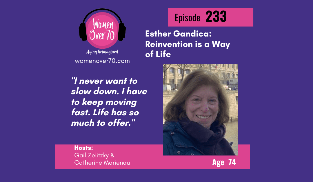 233 Esther Gandica: Reinvention is a Way of Life