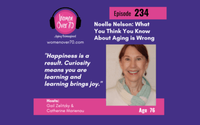 234 Noelle Nelson: What You Think You Know About Aging is Wrong