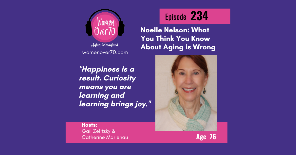 234 Noelle Nelson: What You Think You Know About Aging is Wrong - Women ...