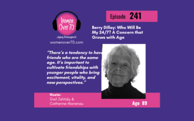 241 Berry Dilley: Who Will Be My 24/7? A Concern that Grows with Age