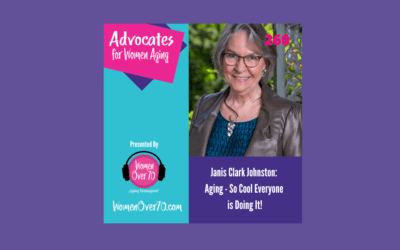 260 Janis Clark Johnston: Aging – So Cool Everyone is Doing It