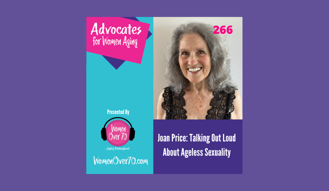 266 Joan Price: Talking Out Loud About Ageless Sexuality