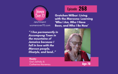 268 Gretchen Wilbur: Living with the Maroons: Learning ‘Who I Am, Who I Have Been, and Who I Be Now’