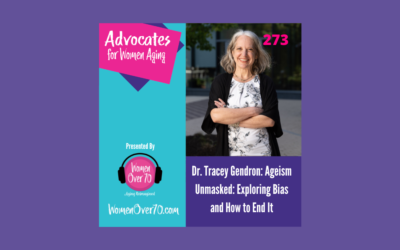 273 Dr. Tracey Gendron: Ageism Unmasked: Exploring Bias and How to End It