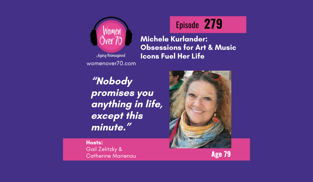 279 Michele Kurlander: Obsessions for Art and Music Icons Fuel Her Life