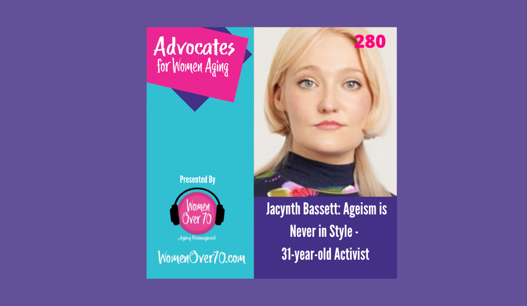 280 Jacynth Bassett: Ageism is Never in Style – 31 year old Activist