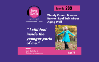 289 Wendy Green: Boomer Banter–Real Talk About Aging Well