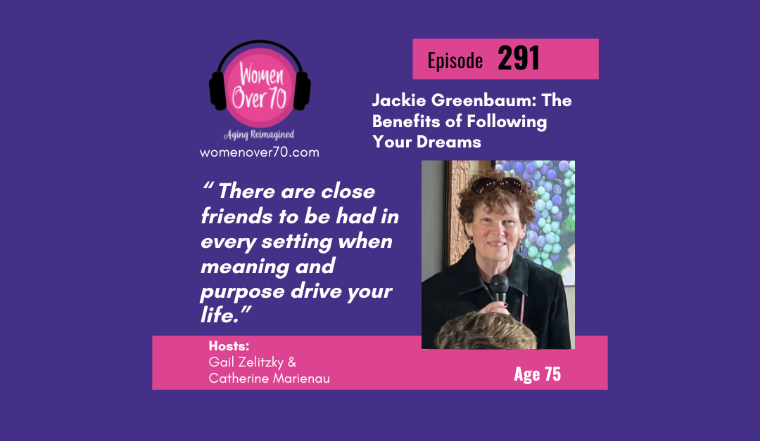 291 Jackie Greenbaum: The Benefits of Following Your Dreams