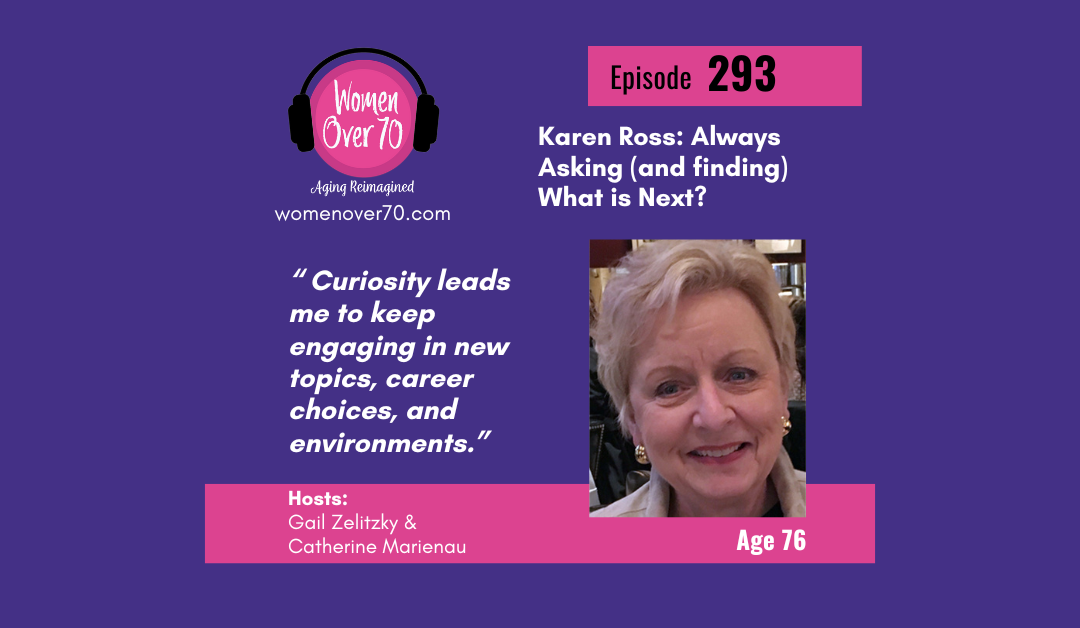 293 Karen Ross: Always Asking (and finding) What is Next?