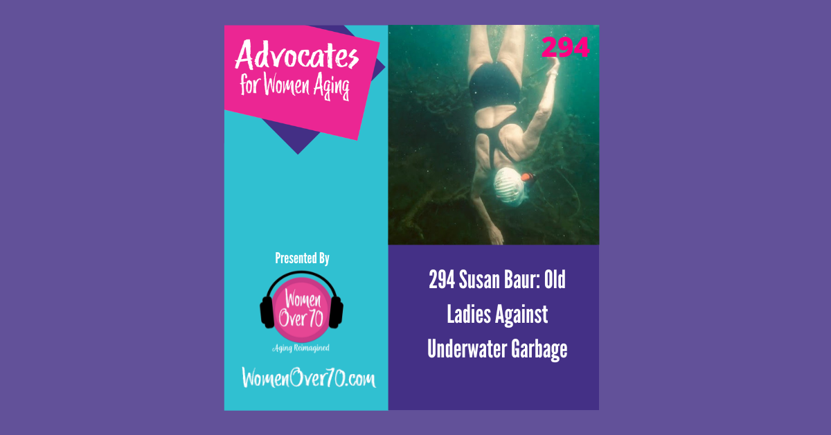 294 Susan Baur: Old Ladies Against Underwater Garbage 294 Susan Baur: Old Ladies Against Underwater Garbage