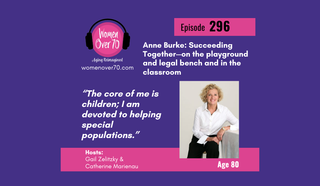 296 Anne Burke: Succeeding Together—on the playground and legal bench and in the classroom