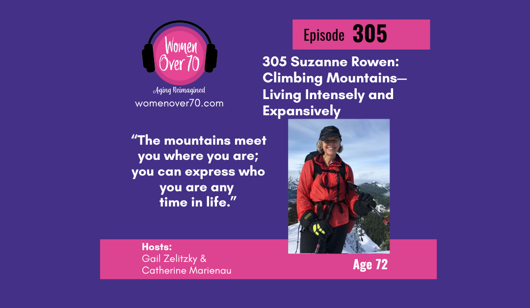 305  Suzanne Rowen: Climbing Mountains—Living Intensely and Expansively