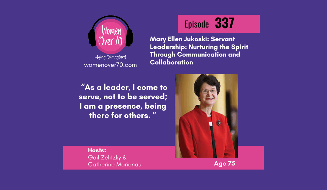 Mary Ellen Jukoski: Servant Leadership: Nurturing the Spirit Through Communication and Collaboration
